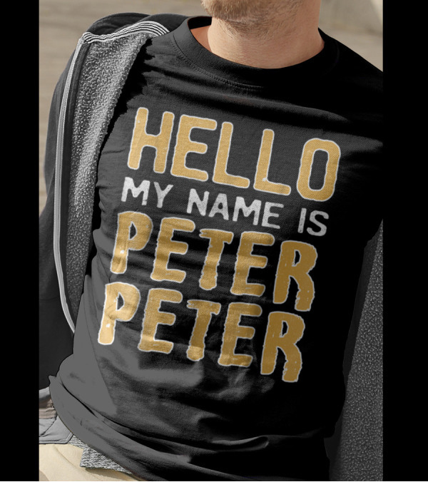 Hello My Name Is Peter Peter T-Shirt