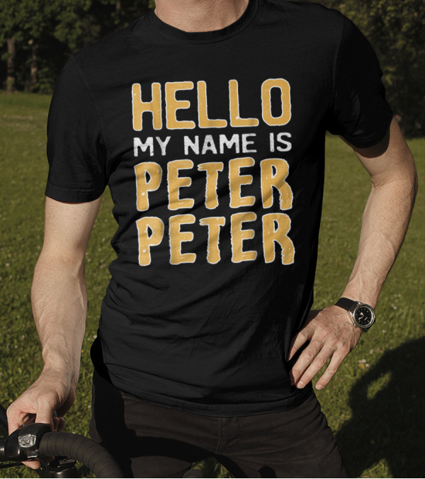 Hello My Name Is Peter Peter T-Shirt