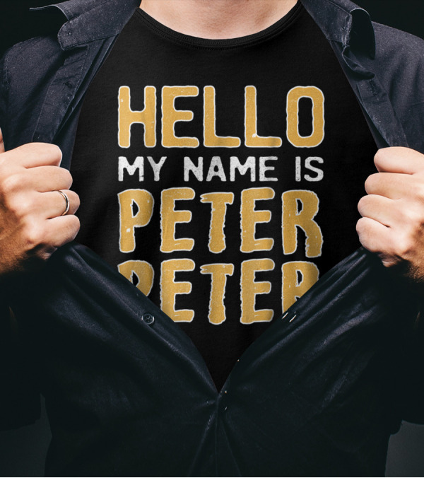 Hello My Name Is Peter Peter T-Shirt