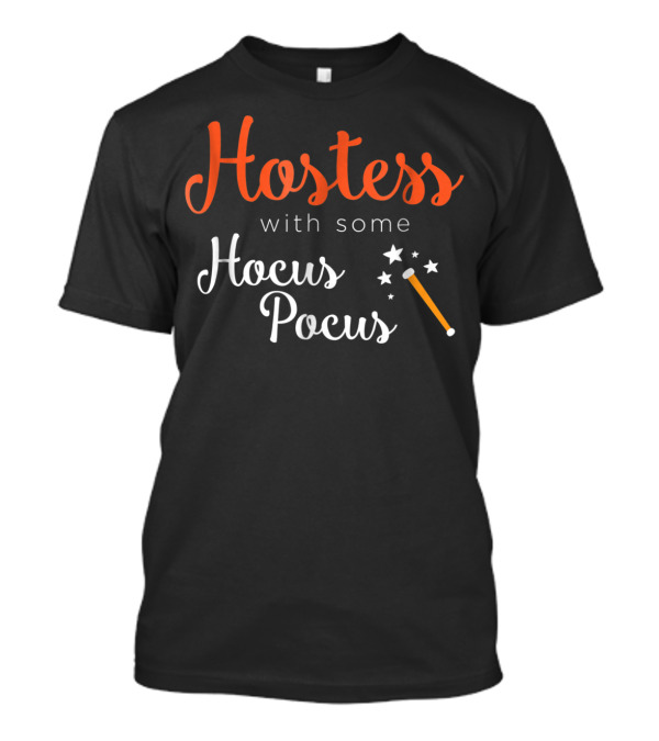 Hostess With Some Hocus Pocus Magic Wand And Stars T-Shirt