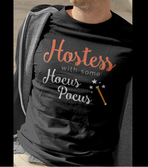 Hostess With Some Hocus Pocus Magic Wand And Stars T-Shirt