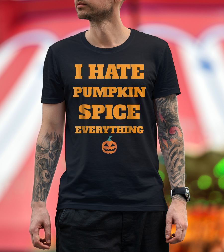 I Hate Pumpkin Spice Everything Jack-O'-Lantern T-Shirt