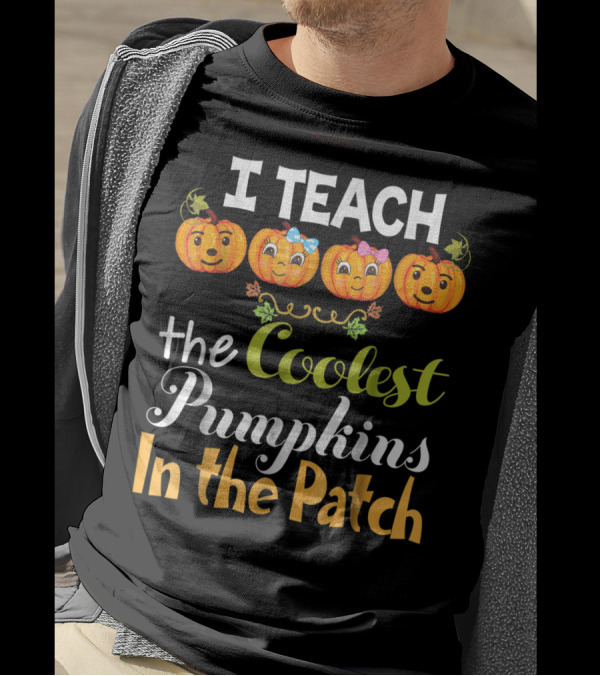 I Teach The Coolest Pumpkins In The Patch T-Shirt