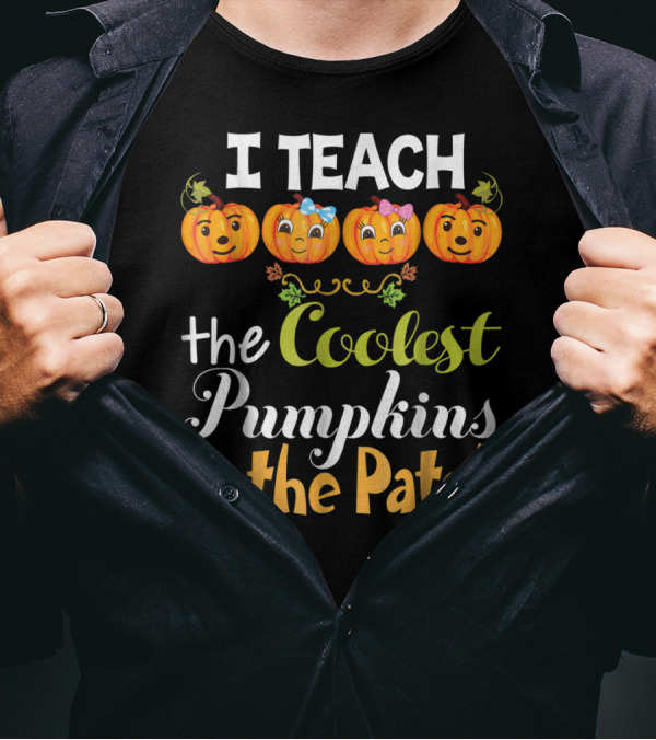 I Teach The Coolest Pumpkins In The Patch T-Shirt
