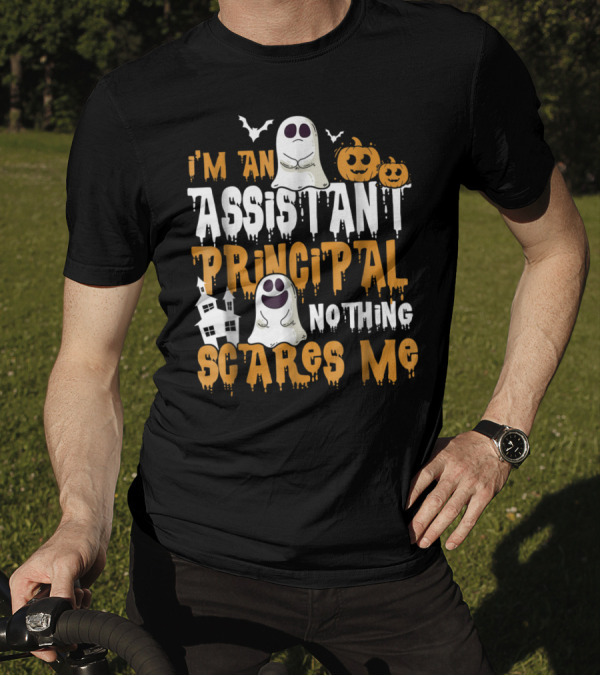 I'm An Assistant Principal Nothing Scares Me Ghosts And Pumpkins Halloween T-Shirt