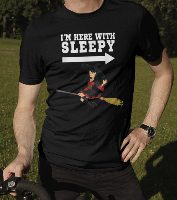 I'm Here With Sleepy Witch On Broomstick T-Shirt