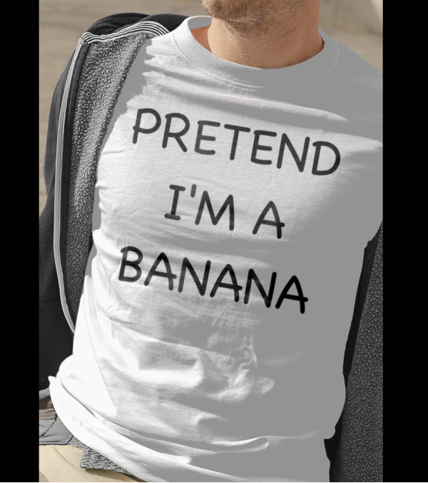 Pretend I'm A Banana Funny Lazy Easy Fast T-Shirt