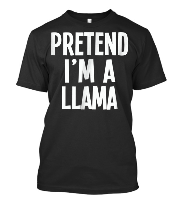 Lazy Halloween Costume Pretend I'm A Llama T-Shirt
