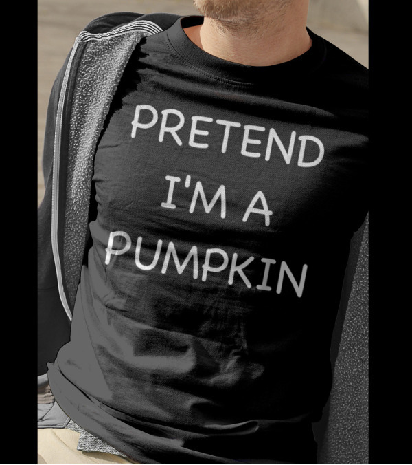 Pretend I'm A Pumpkin Funny Lazy Easy Fast T-Shirt
