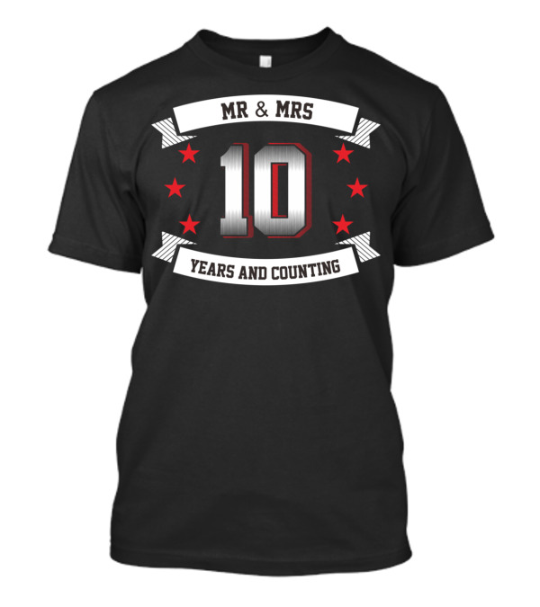 MR And MRS 10 Years And Counting T-Shirt