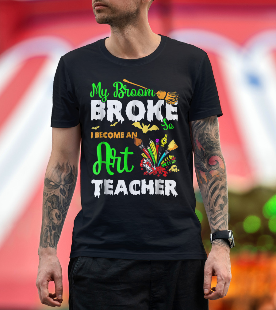 My Broom Broke So I Became An Art Teacher Halloween Brushes Bats Skulls T-Shirt