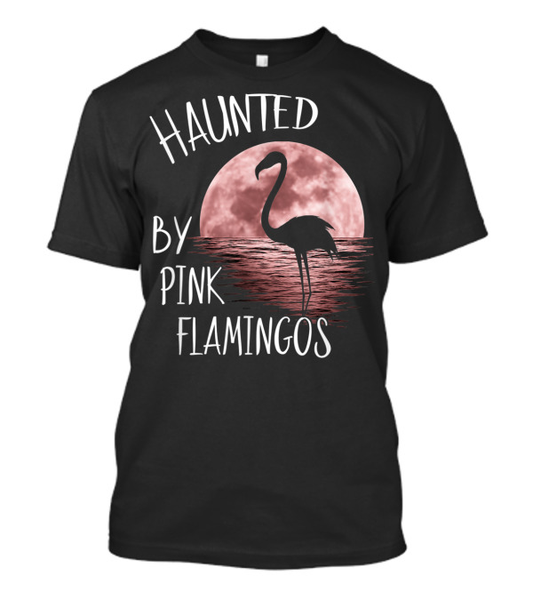 Haunted By Pink Flamingos With Moonlit T-Shirt
