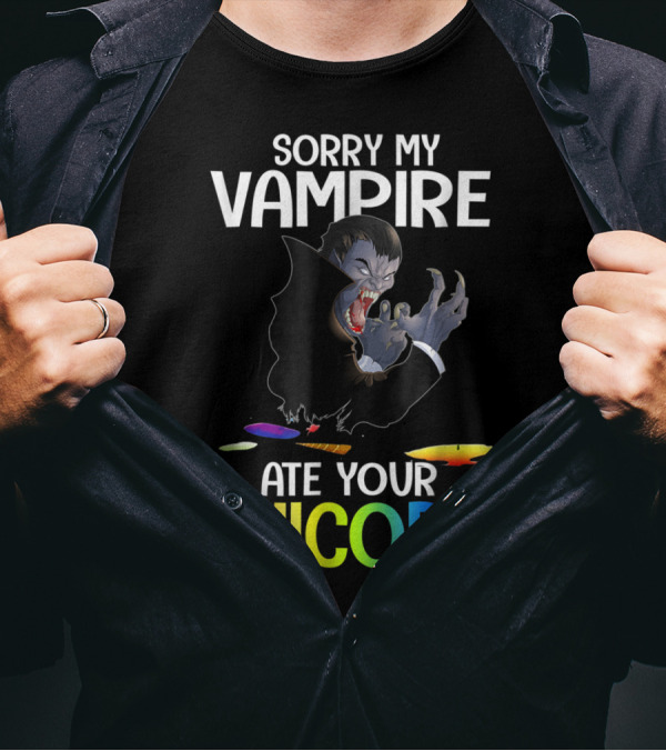 Sorry My Vampire Ate Your Unicorn Rainbow Text With Vampire T-Shirt