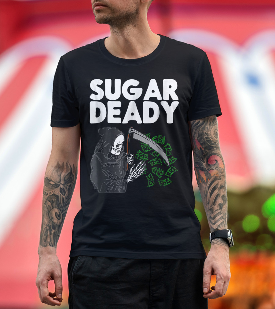 Sugar Deady Grim Reaper with Scythe and Money Halloween Pun T-Shirt