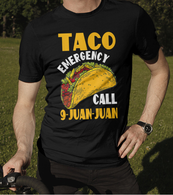 Taco Emergency Call 9 Juan Juan Cinco De Mayo Celebration Fun T-Shirt