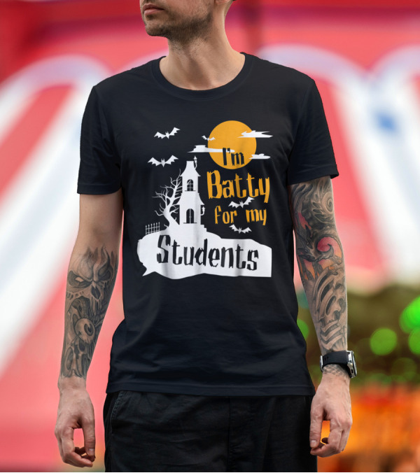 Premium T-Shirt: I'm Batty For My Students Teacher Halloween Funny Bat Costume T-Shirt I'm Batty For My Students Teacher Halloween Funny Bat Costume T-Shirt