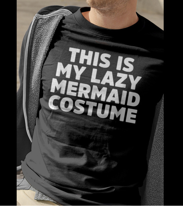 THIS IS MY LAZY MERMAID COSTUME T-Shirt