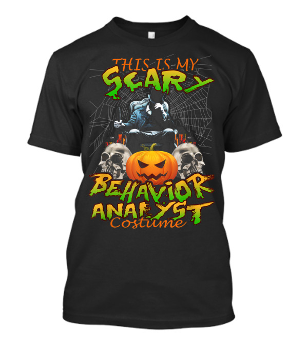 This Is My Scary Behavior Analyst Costume With Skulls And Pumpkin T-Shirt