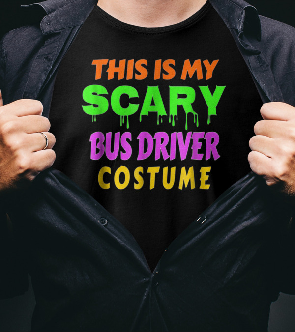 This Is My Scary Bus Driver Costume Halloween Radioactive Colors T-Shirt