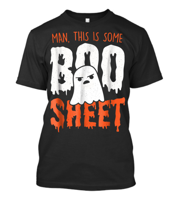 Man, This Is Some Boo Sheet Halloween Ghost T-Shirt
