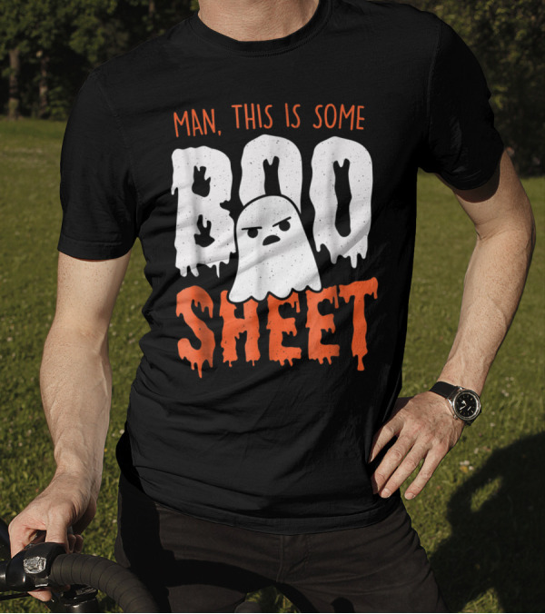 Man, This Is Some Boo Sheet Halloween Ghost T-Shirt