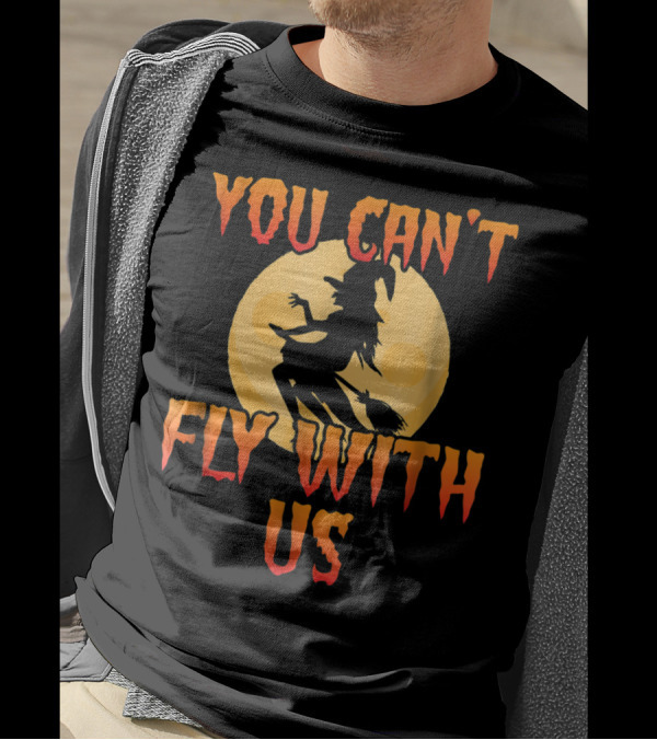 You Can't Fly With Us Halloween Witch Silhouette Against Full Moon T-Shirt