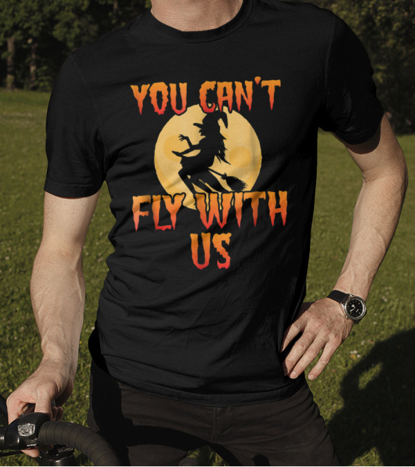 You Can't Fly With Us Halloween Witch Silhouette Against Full Moon T-Shirt