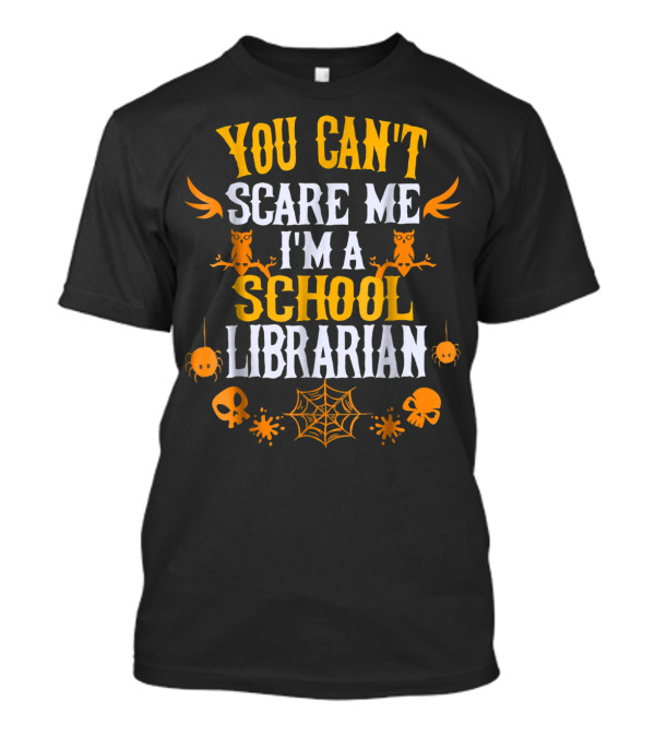 You Can't Scare Me I'm A School Librarian With Owls, Skulls, Spiders, And Webs T-Shirt