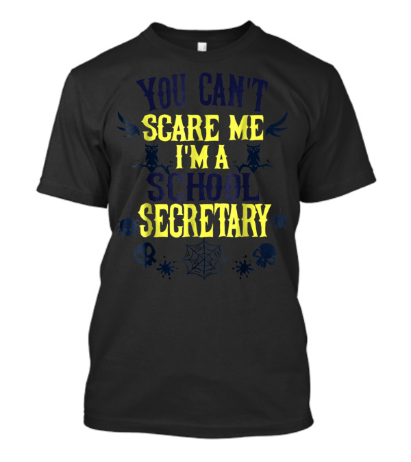You Can't Scare Me I'm A School Secretary Owls And Spiders T-Shirt