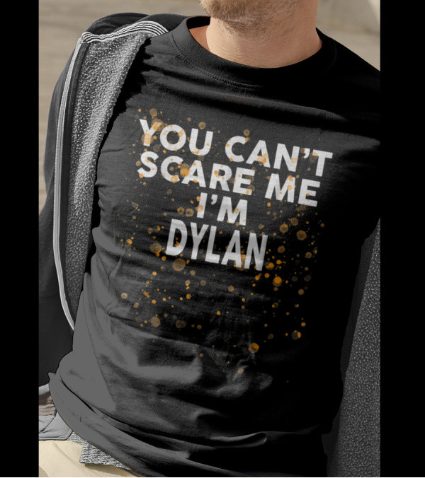 You Can't Scare Me I'm Dylan Bold Statement With Speckled Background T-Shirt