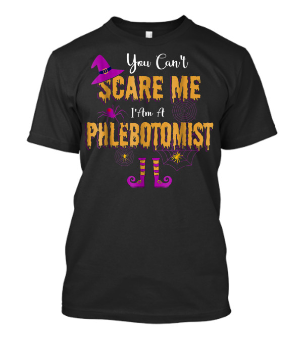 You Can't Scare Me I'm A Phlebotomist Halloween Theme With Witch Hat Spider And Webs T-Shirt