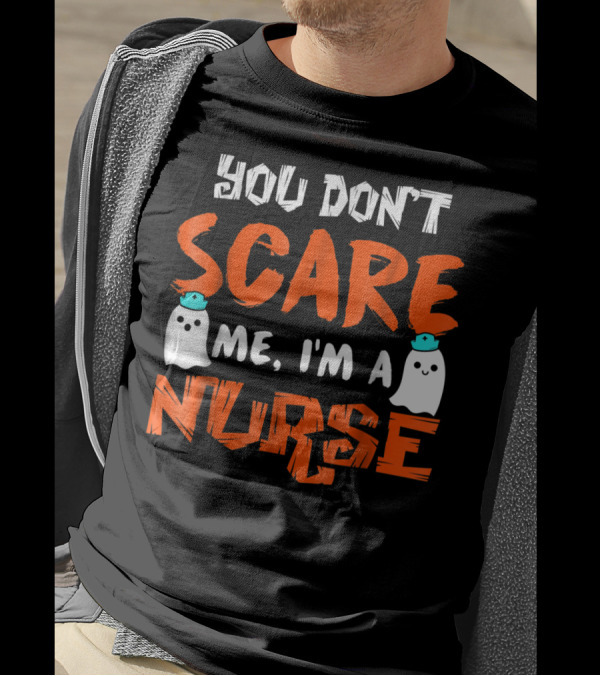 You Don't Scare Me I'm A Nurse Ghosts Halloween T-Shirt