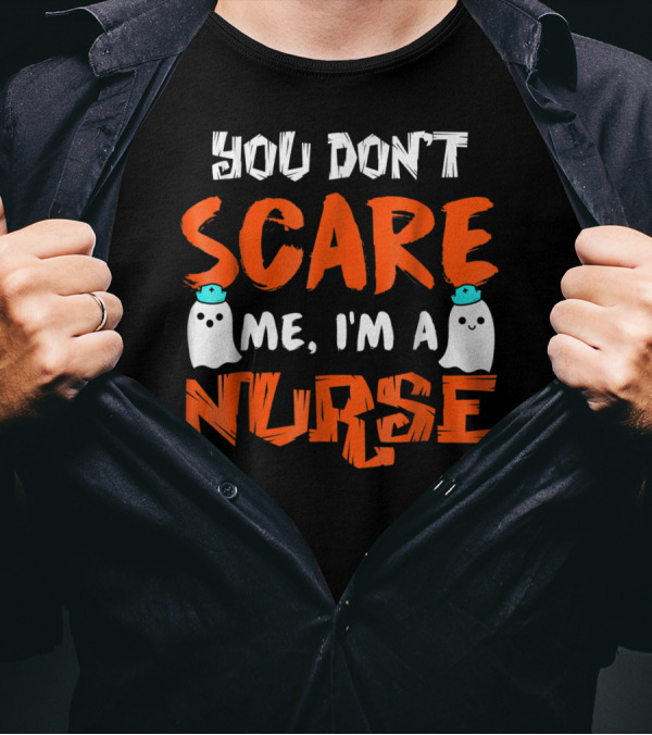 You Don't Scare Me I'm A Nurse Ghosts Halloween T-Shirt