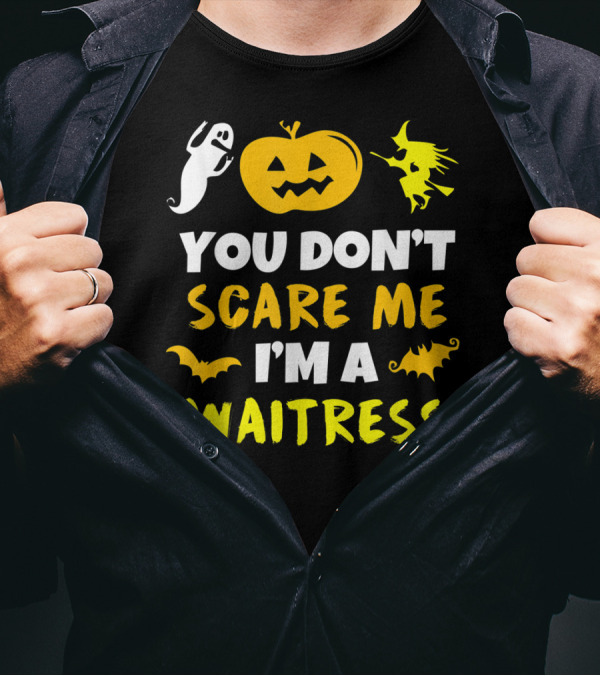 You Don't Scare Me I'm A Waitress Halloween Pumpkin Witch Ghost Bat T-Shirt
