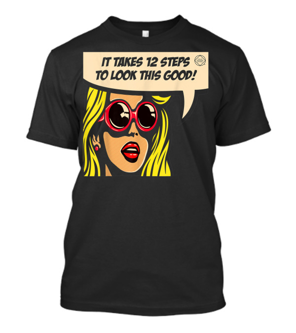 Pop Art Blonde 12 Steps To Look This Good Sunglasses T-Shirt