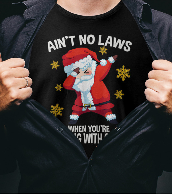 Ain’t No Laws When You’re Dabbing With Claus Snowflakes Santa Dance T-Shirt