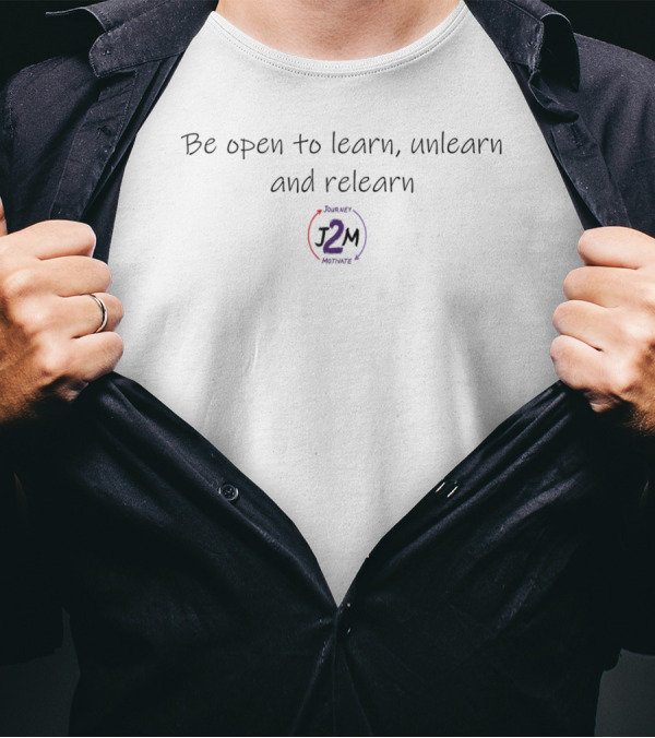 Be Open To Learn Unlearn And Relearn Journey Motivate T-Shirt