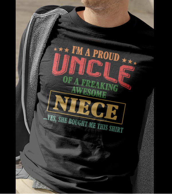 I'm A Proud Uncle Of A Freaking Awesome Niece T-Shirt