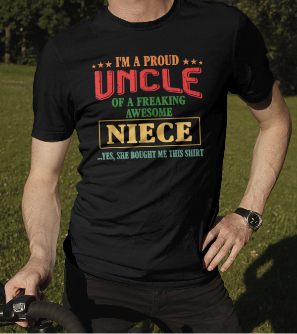 I'm A Proud Uncle Of A Freaking Awesome Niece T-Shirt