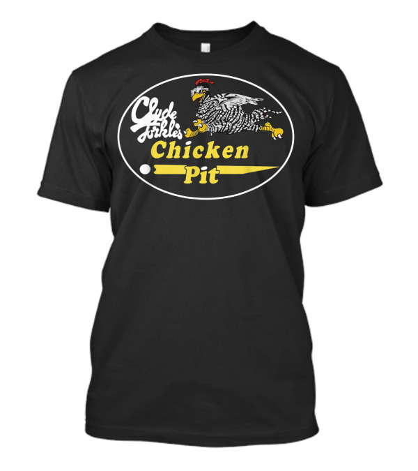 Clyde Forkles Chicken Pit Racing Chicken T-Shirt