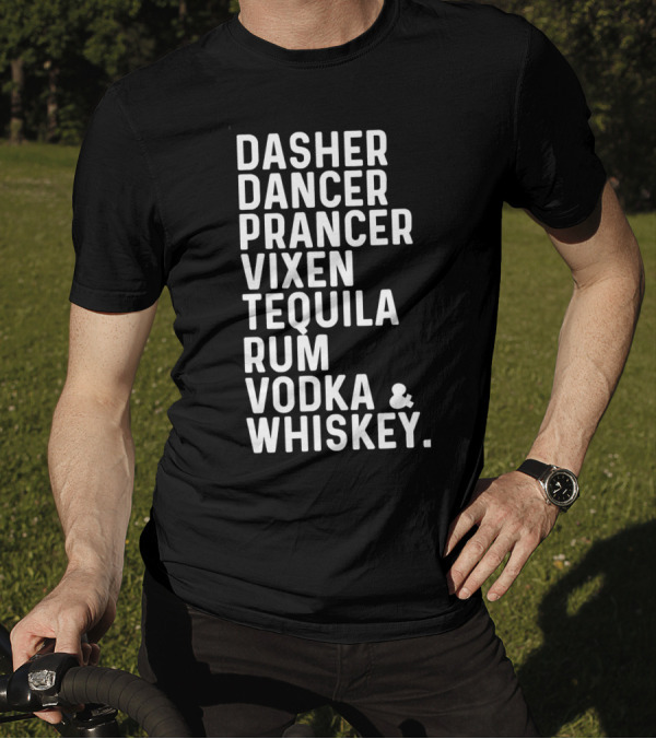 Dasher Dancer Prancer Vixen Tequila Rum Vodka Whiskey T-Shirt