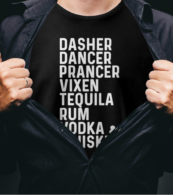 Dasher Dancer Prancer Vixen Tequila Rum Vodka Whiskey T-Shirt