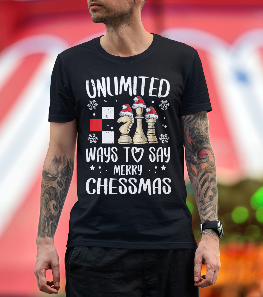 Unlimited Ways To Say Merry Chessmas Chess Pieces Santa Hat Snowflakes T-Shirt