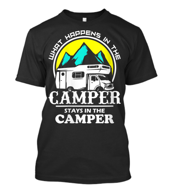 What Happens In The Camper Stays In The Camper Mountains T-Shirt