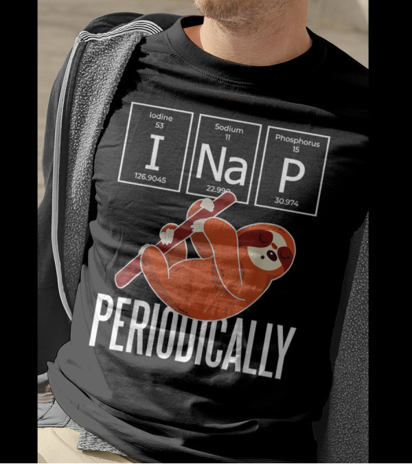 Funny I Nap Periodically Sloth Chemistry Science Lovers T-Shirt