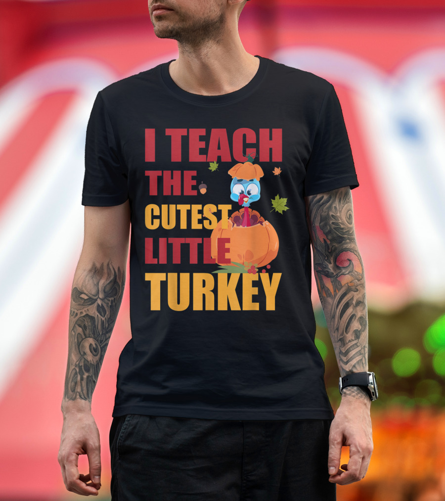 I Teach The Cutest Little Turkey Pumpkin Acorn Leaves T-Shirt