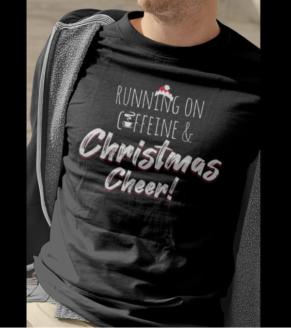 Running On Caffeine And Christmas Cheer With Santa Hat And Coffee Cup T-Shirt