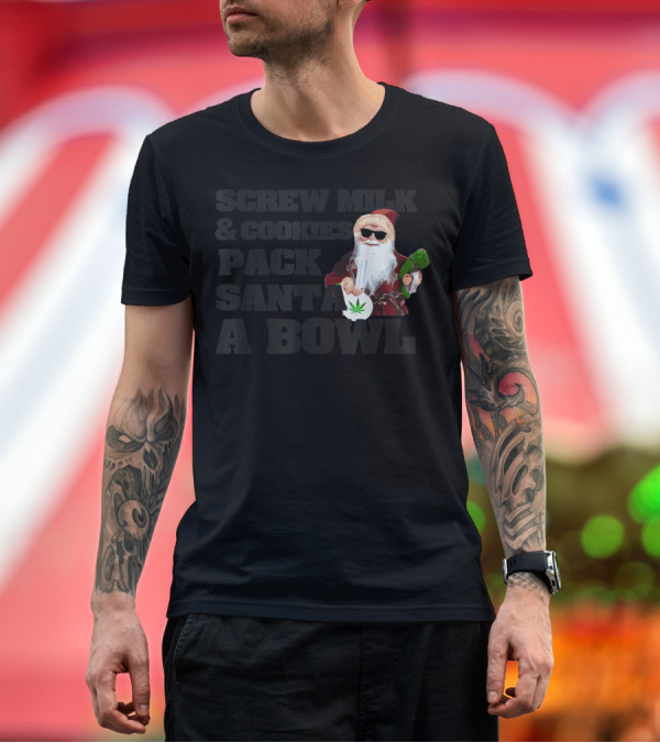 Premium T-Shirt: Screw Milk Cookies Pack Santa A Bowl Leaf Santa Holding Bong T-Shirt Screw Milk Cookies Pack Santa A Bowl Leaf Santa Holding Bong T-Shirt