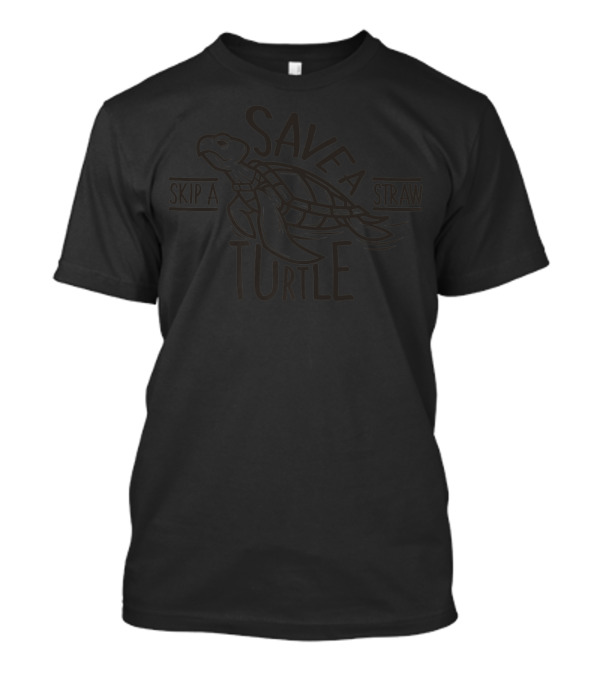 Skip A Straw Save A Turtle Save The Turtles T-Shirt
