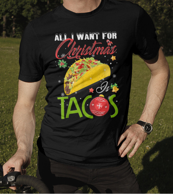 All I Want For Christmas Is Tacos With Festive Ornament And Taco T-Shirt